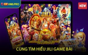 Cùng tìm hiểu JILI game bài