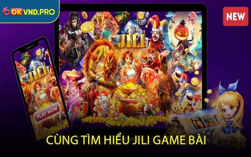 Cùng tìm hiểu JILI game bài