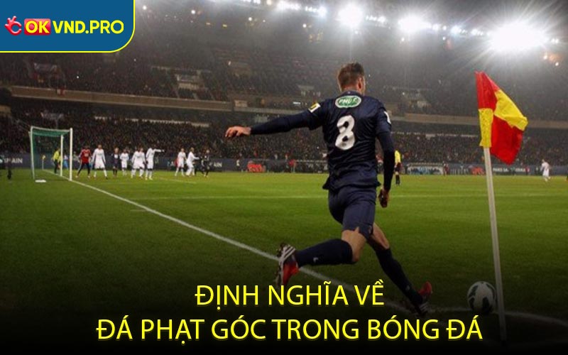 Định nghĩa về đá phạt góc trong bóng đá