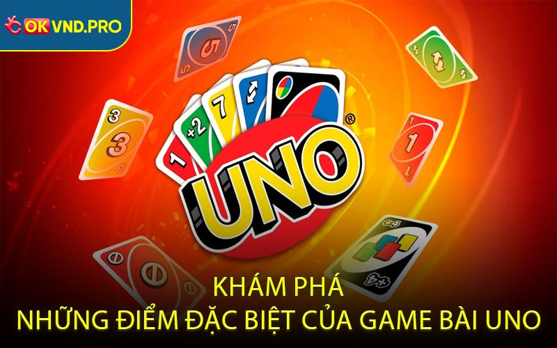Khám phá những điểm đặc biệt của game bài Uno