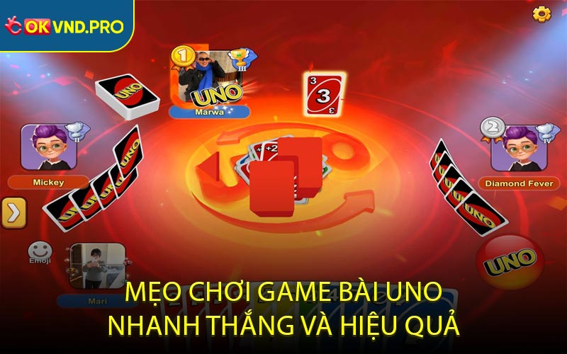 Mẹo chơi game bài Uno nhanh thắng và hiệu quả