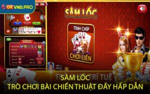 Sâm lốc - Trò chơi bài chiến thuật đầy hấp dẫn