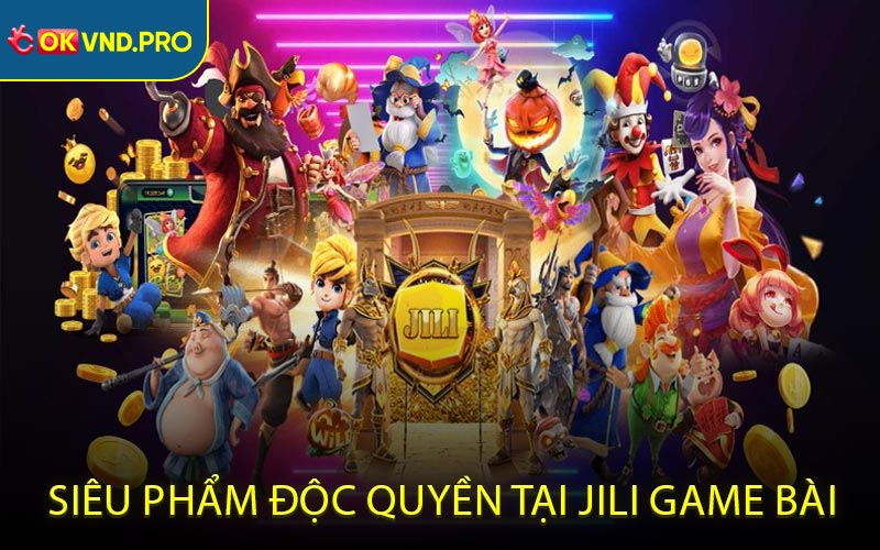 Siêu phẩm độc quyền tại JILI game bài