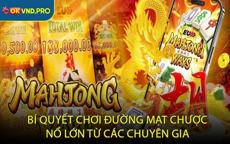 Bí quyết chơi Đường Mạt Chược nổ lớn từ các chuyên gia